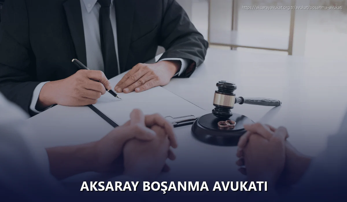 Aksaray Boşanma Avukatı