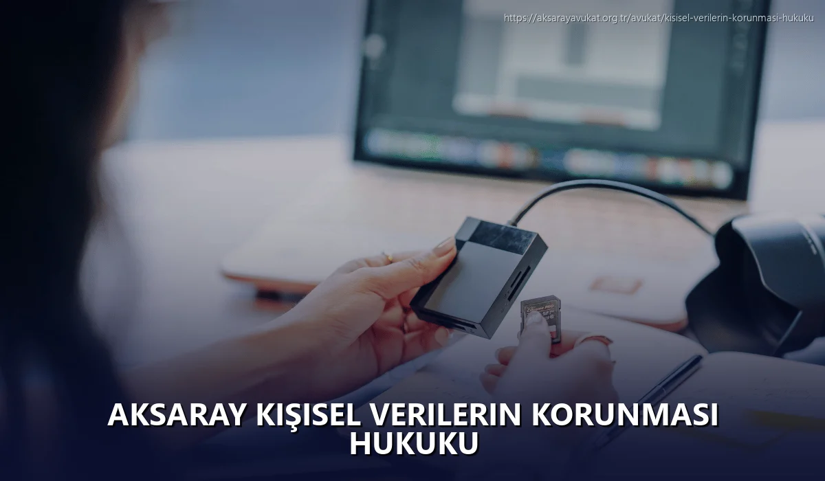 Aksaray Kişisel Verilerin Korunması Hukuku