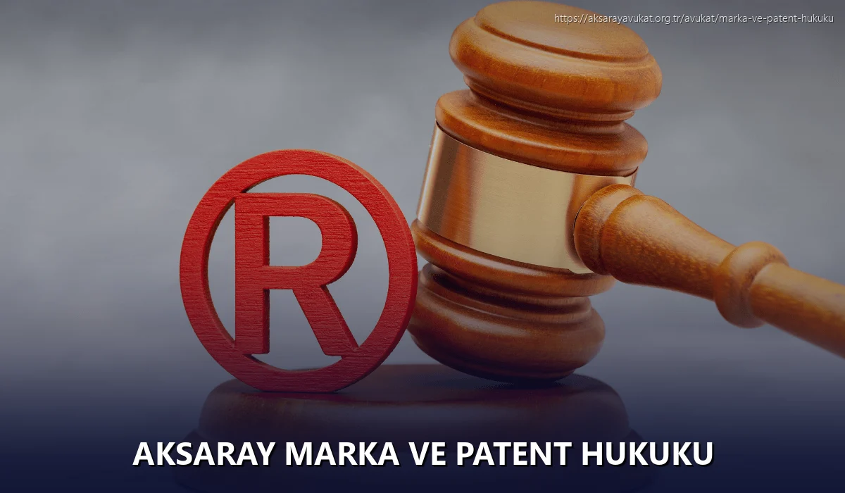 Aksaray Marka ve Patent Hukuku
