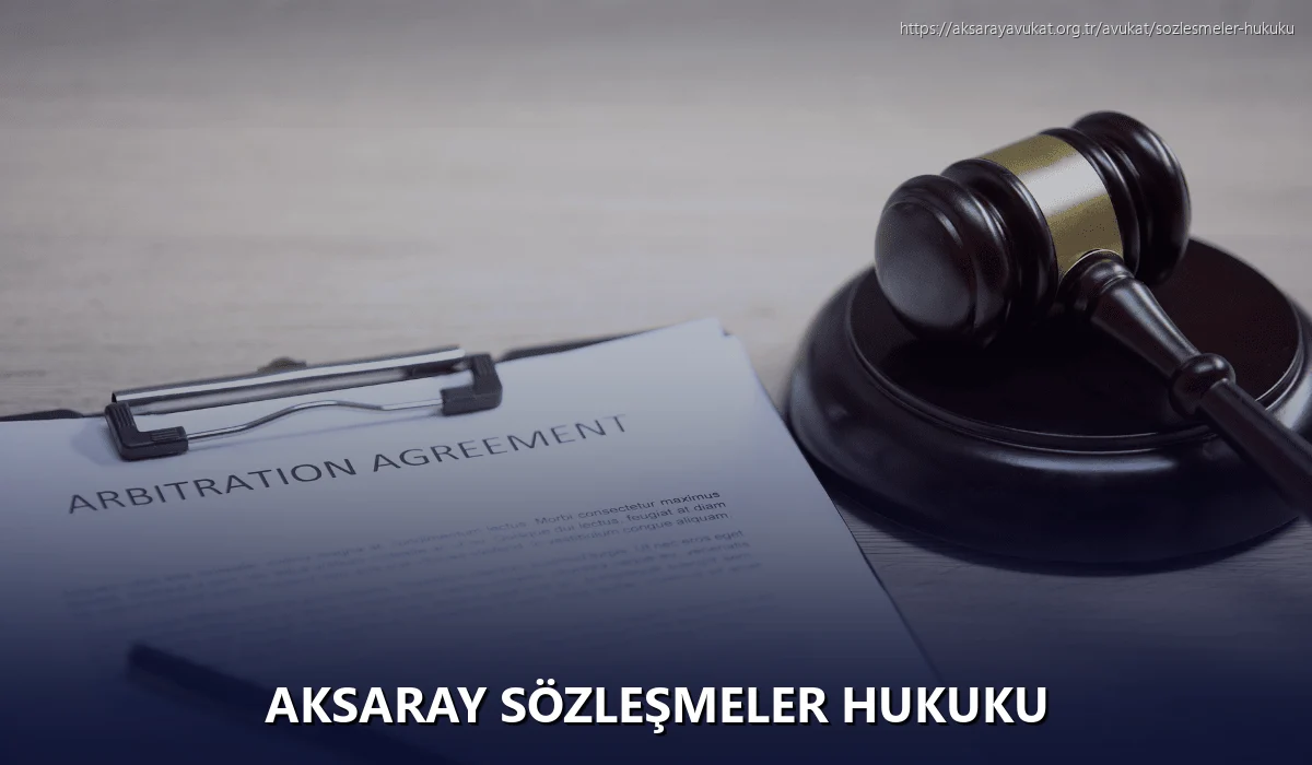 Aksaray Sözleşmeler Hukuku